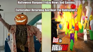 Halloween Hangout Friday News And Gaming #1: Cornstalker 2024 And Beat The Robloxians