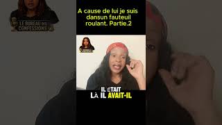 A cause de lui je suis dans un fauteuil roulant. P. 2