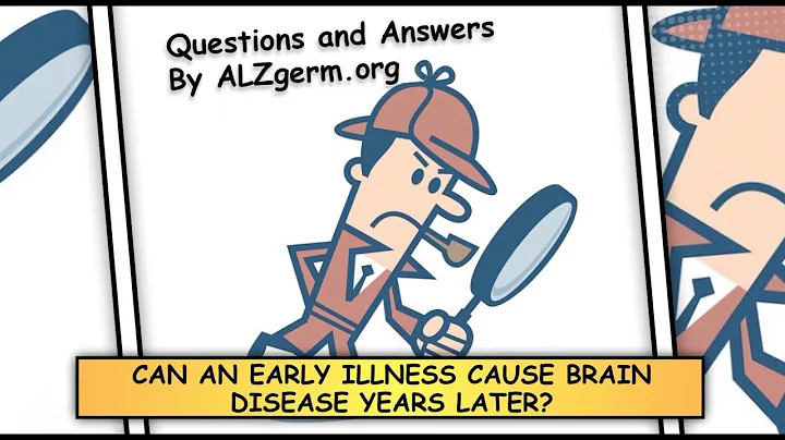 Can An Early Illness Cause Brain Disease Years Lat...