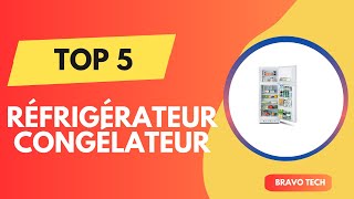 Les 5 Meilleur Réfrigérateur Congélateur 2025 - Top Réfrigérateur Test -(Les Prix Les Plus Bas)