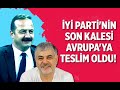 İYİ PARTİ'NİN SON KALESİ AVRUPA'YA TESLİM OLDU! #mehmetözışık