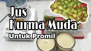 CARA MEMBUAT JUS KURMA MUDA UNTUK PROMIL..