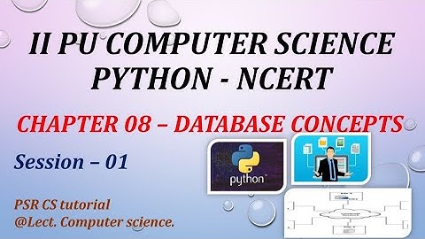 SECOND PUC || COMPUTER SCIENCE | CHAPTER 08 || DATABASE CONCEPTS|| PYTHON NCERT.
