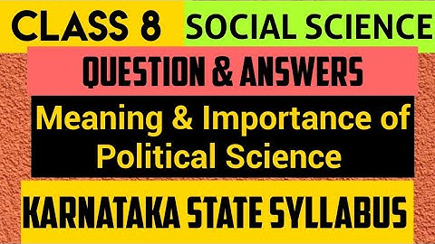 CLASS 8 / QUESTION & ANSWERS / MEANING & IMPORTANCE OF POLITICAL SCIENCE / SOCIAL SCIENCE
