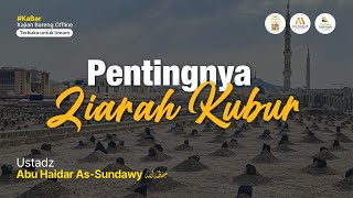 [Live Rec] Pentingnya Ziarah Kubur (Kajian Padasuka Sunnah) - Ustadz Abu Haidar As-Sundawy حفظه الله
