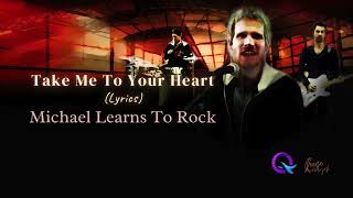 Michael Learns To Rock  Take Me To Your Heart s