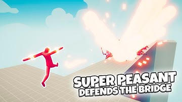 SUPER PEASANT DEFENDS THE BRIDGE VS EVERY FACTION (CUSTOM) | TABS MODDED GAMEPLAY