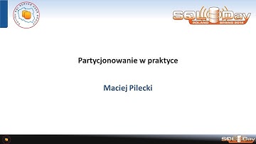 SQLDay 2014 | track1 | Maciej Pilecki - Partycjonowanie w praktyce (300)