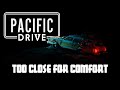 Pacific Drive - Too Close For Comfort