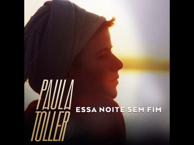 PAULA TOLLER - ESSA NOITE SEM FIM