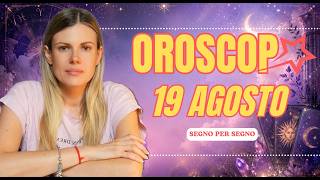 Oroscopo: 19 Agosto 2026