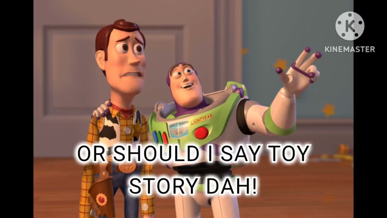 Or Should I Say Toy Story Dah!!!!!!! Meme