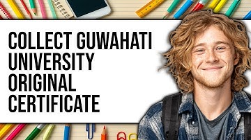 How To Collect Guwahati University Original Certificate (NEW 2025)