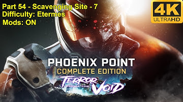 Phoenix Point - Terror from the Void - ALL DLC - 4K60FPS - Difficulty: Etermes - Mods ON - Part 54