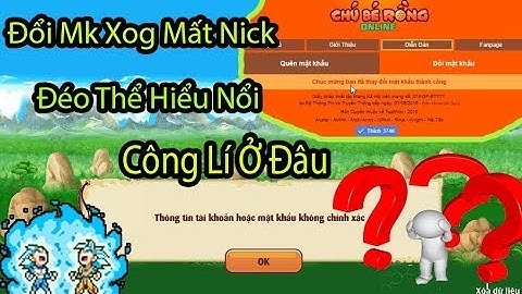 Ngọc Rồng Online - Đổi Mk Nick Xog Không Vào Được - Đây Là Lí Do Bạn Bị Mất Nick - Công Lí Ở Đâu