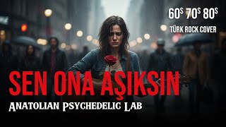 Sen Ona Aşıksın - Anatolian Psychedelic Lab (Psychedelic Anatolian Rock 70’S Revival)