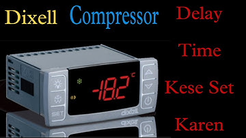 How To Set Compressor Delay Time . Dixell Temperature Controller Setting.