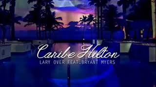 Bryan Myers ft Lary Over - caribe hilton