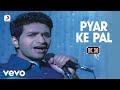 KK - Pyaar Ke Pal