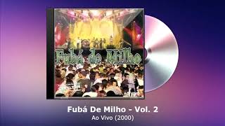 Fubá De Milho Vol. 2 - Ao Vivo (2000) - FORRODASANTIGAS.COM