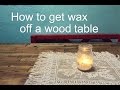 How To Clean Wax Off Wood Table