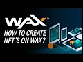 How to Create a WAX NFT (Tutorial)