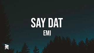 EMI - Say Dat (Lyrics Video)