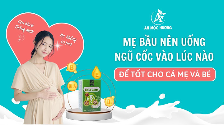 Bà bầu nên uống ngũ cốc vào lúc nào