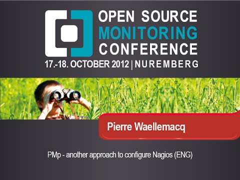 OSMC 2012 - Pierre Wallemaqc: PMp - another approach to configure Nagios (ENG)