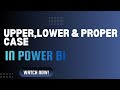 1.3 Upper, lower & Proper Case in Power BI (Power Query) | Power BI Tutorial