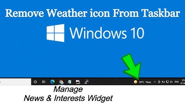 Remove Weather News Widget From Taskbar | Enable/Disable News & Interests Widget | Windows 10