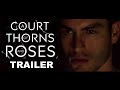 A court of thorns and roses trailer