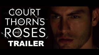 A Court of Thorns and Roses Trailer