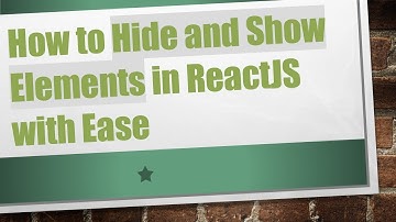 How to Hide and Show Elements in ReactJS with Ease