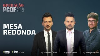 Mesa redonda com Rodrigo Larizatti, Fernando Cocito e Vitor Falcão | Operação PCDF 2019