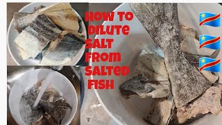 How do remove salt form the salted Fish/Congolese Style. Plant