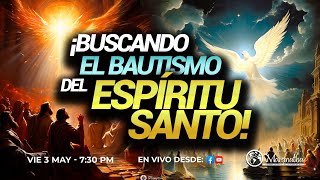 ¡BUSCANDO EL BAUTISMO DEL ESPÍRITU SANTO! - Pastor Nahum Rosario - Vie 3 Mayo, 2024