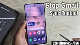 Samsung Galaxy S26 Ultra/S26+: How to stop Gmail contacts sync in Android