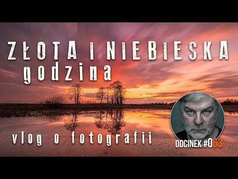 Złot Godzina i Niebieska Godzina kiedy fotografować aby zdjęcia były efektowne poradnik vlog #63