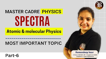 Spectra | Atomic & Molecular Physics | Master Cadre Physics | Lec 06 | Bansal Academy | 2025