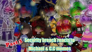 Security breach reacts Michael & C.C meme (3/?) ~Glamike AU~  watch until end..