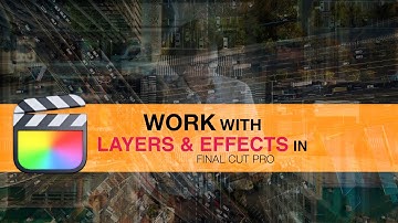 Werken met lagen en effecten in Final Cut Pro