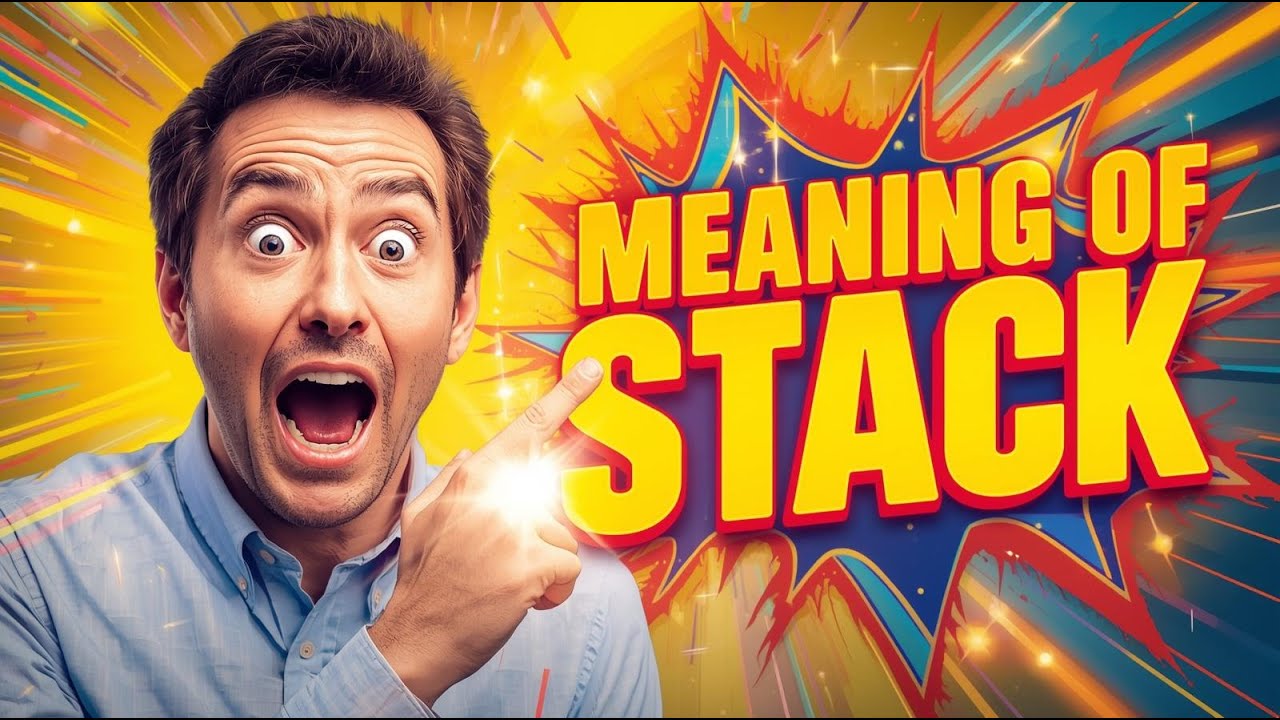 Meaning of Stack | What Is a Stack? Simple Explanation with Real-Life Examples