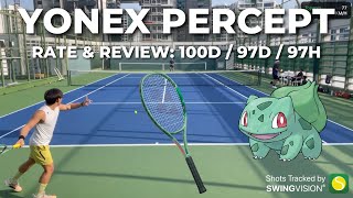 Rate & Review - YONEX PERCEPT 100D 97D 97H - why did I choose to only play test these 3 models