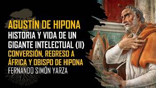 AGUSTÍN DE HIPONA (II). Apogeo en Milán, conversión y regreso a África. FERNANDO SIMÓN YARZA