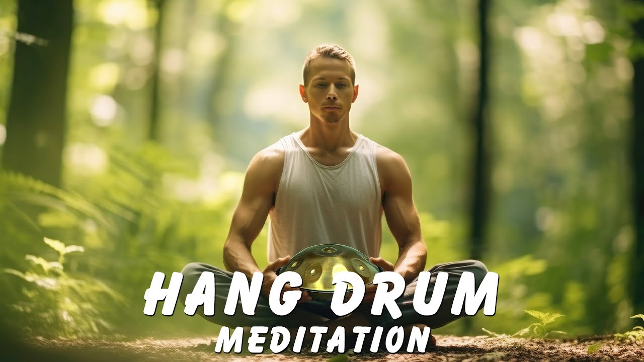 Hang Drum Meditation Relax With Beautiful Nature Handpan Drum Music