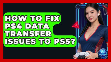 How To Fix PS4 Data Transfer Issues To PS5? - Blue Button Gaming