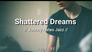 Shattered Dreams - Johnny Hates Jazz Traducción al español
