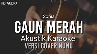 GAUN MERAH | Karaoke Akustik SONIA (Cover) By Nunu