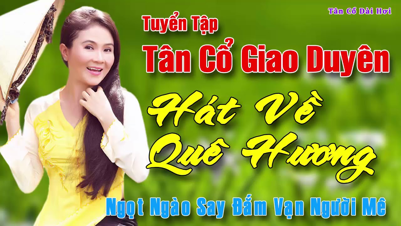 massage quê hương tân an 2022 New Tuyển Tập Tân Cổ Giao Duyên - HÁT VỀ QUÊ HƯƠNG - Hay Nhất Ngọt Ngào Nhất